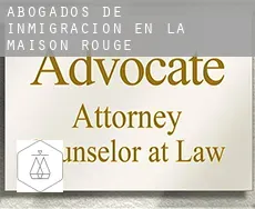 Abogados de inmigración en  La Maison-Rouge