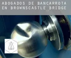 Abogados de bancarrota en  Brownscastle Bridge
