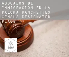 Abogados de inmigración en  La Paloma Ranchettes