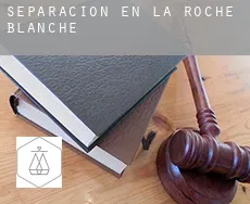 Separación en  La Roche-Blanche