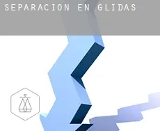 Separación en  Glidas