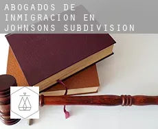 Abogados de inmigración en  Johnsons Subdivision