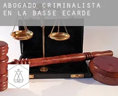 Abogado criminalista en La Basse Ecarde