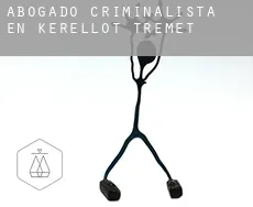Abogado criminalista en  Kerellot-Tremet