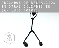 Abogados de deshaucios en Otras ciudades en San Luis Potosí