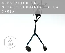 Separación en  Metabetchouan–Lac-a-la-Croix
