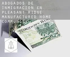 Abogados de inmigración en  Pleasant Ridge Manufactured Home Community