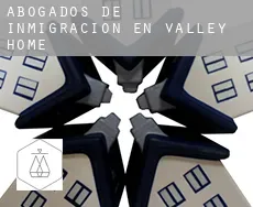 Abogados de inmigración en  Valley Home