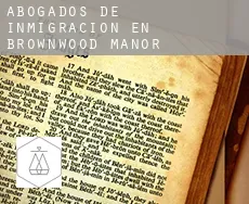 Abogados de inmigración en  Brownwood Manor