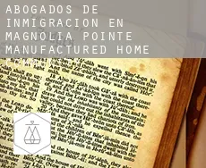 Abogados de inmigración en  Magnolia Pointe Manufactured Home Community