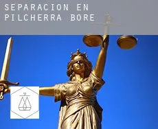 Separación en  Pilcherra Bore