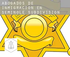 Abogados de inmigración en  Seminole Subdivision