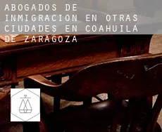 Abogados de inmigración en  Otras ciudades en Coahuila de Zaragoza