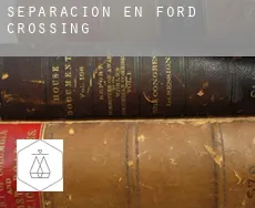 Separación en  Ford Crossing