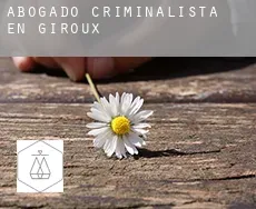 Abogado criminalista en  Giroux