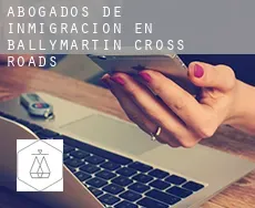 Abogados de inmigración en  Ballymartin Cross Roads