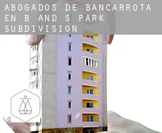 Abogados de bancarrota en  B and S Park Subdivision