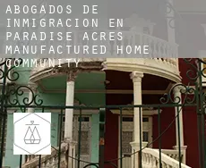 Abogados de inmigración en  Paradise Acres Manufactured Home Community
