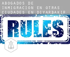 Abogados de inmigración en  Otras ciudades en Diyarbakır
