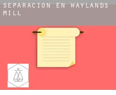 Separación en  Waylands Mill